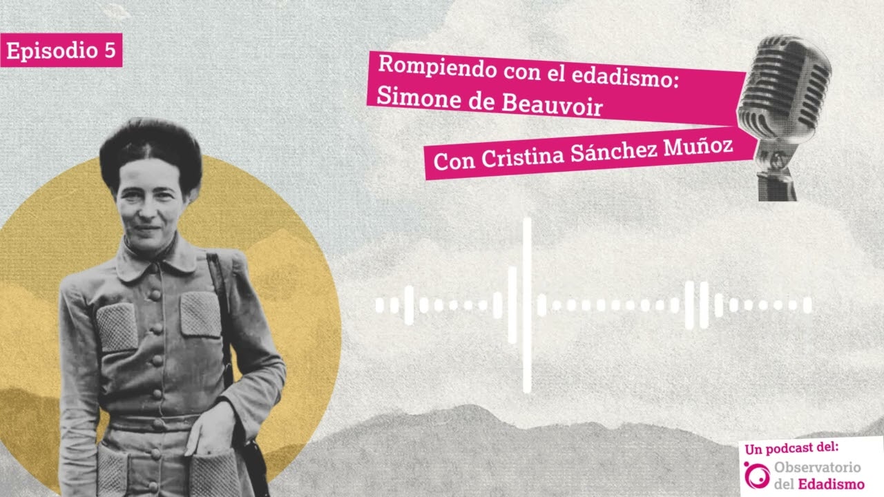 Rompiendo con el edadismo: Simone de Beauvoir con Cristina Sánchez Muñoz