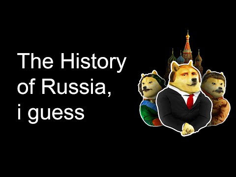 The History Of RUSSIA, i guess
