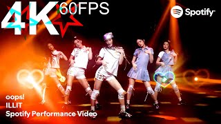 ILLIT - oops! (Spotify Performance Video) | 4K, 60FPS