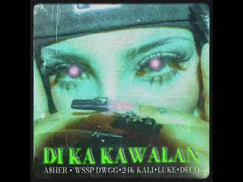 DI KA KAWALAN - (A$HER • WSSPDWG • 24K KALI • LUKE • DECO)
