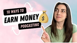 Top 10 ways to earn money podcasting, even with a small audience