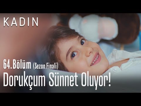 Dorukçum sünnet oluyor! - Kadın 64. Bölüm (Sezon Finali)
