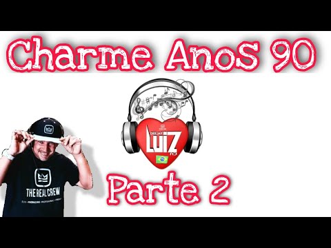 Charme Anos 80s 90s Part 2  - Produção e Mixagem Dj Luiz Rj