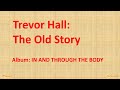 Trevor Hall (Feat Emory Hall)-- The Old Story (With Lyrics)