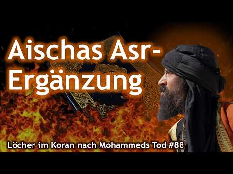 Aischas verbotener Asr-Zusatz - Löcher im Koran Megaserie - Loch #88