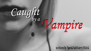 Hunter Caught by a Vampire Roleplay, Pt. 8 -- (Female x Listener) (F4A) (Vampire x Hunter)