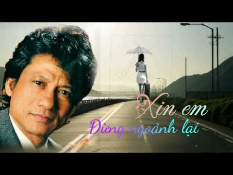 Xin em đừng ngoảnh lại ( Lăng Lập) Danh ca Chế Linh