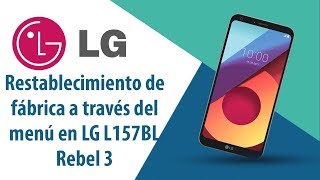 ¿Cómo restablecer datos de fábrica a través del menú en LG Rebel 3 B157BL?