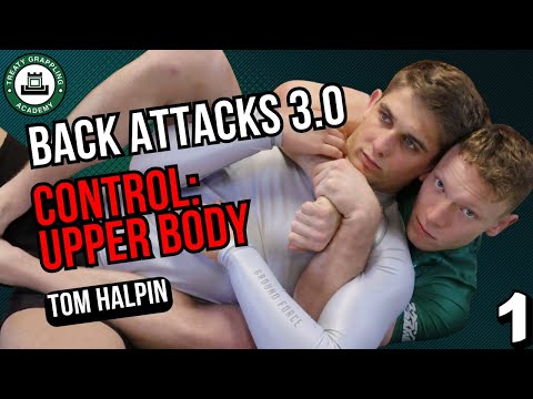 Back Attacks 3.0 - #1: Upper Body Control // Tom Halpin