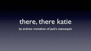 there, there katie by Jack's Mannequin