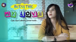 Download lagu MY LOVE||BUENA TRIO||CIPT:GUN LABERO SIMARMATA[ MUSIC VIDEO] mp3