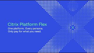 Why Citrix Platform Flex