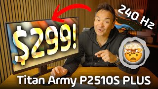 240Hz for $299 ✅ Titan Army P2510S PLUS Gaming Monitor Review 🤯