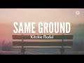 Kitchie Nadal-Same Ground (Lyrics)