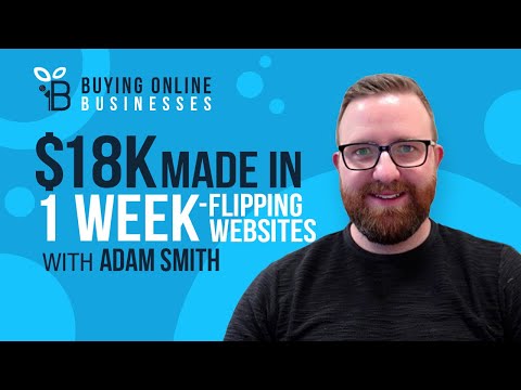 , title : '$18K Profit For 1 Week Of Work by Flipping Websites with Adam Smith'