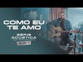 Como Eu Te Amo Série Acústica Com Fernandinho Vol III