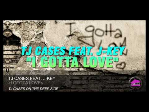 TJ Cases feat. J-Key - "I Gotta Love"
