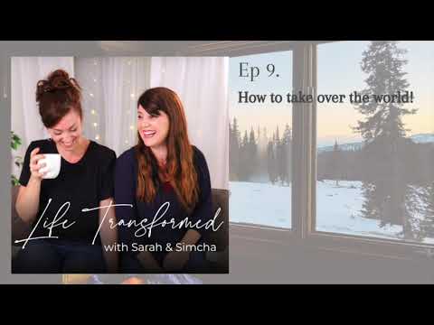 NEW Life Transformed podcast! S1, Episode 9 - How to take over the world!