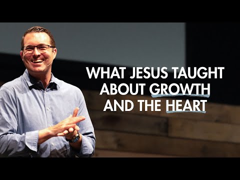 What Jesus Taught About Growth and the Heart