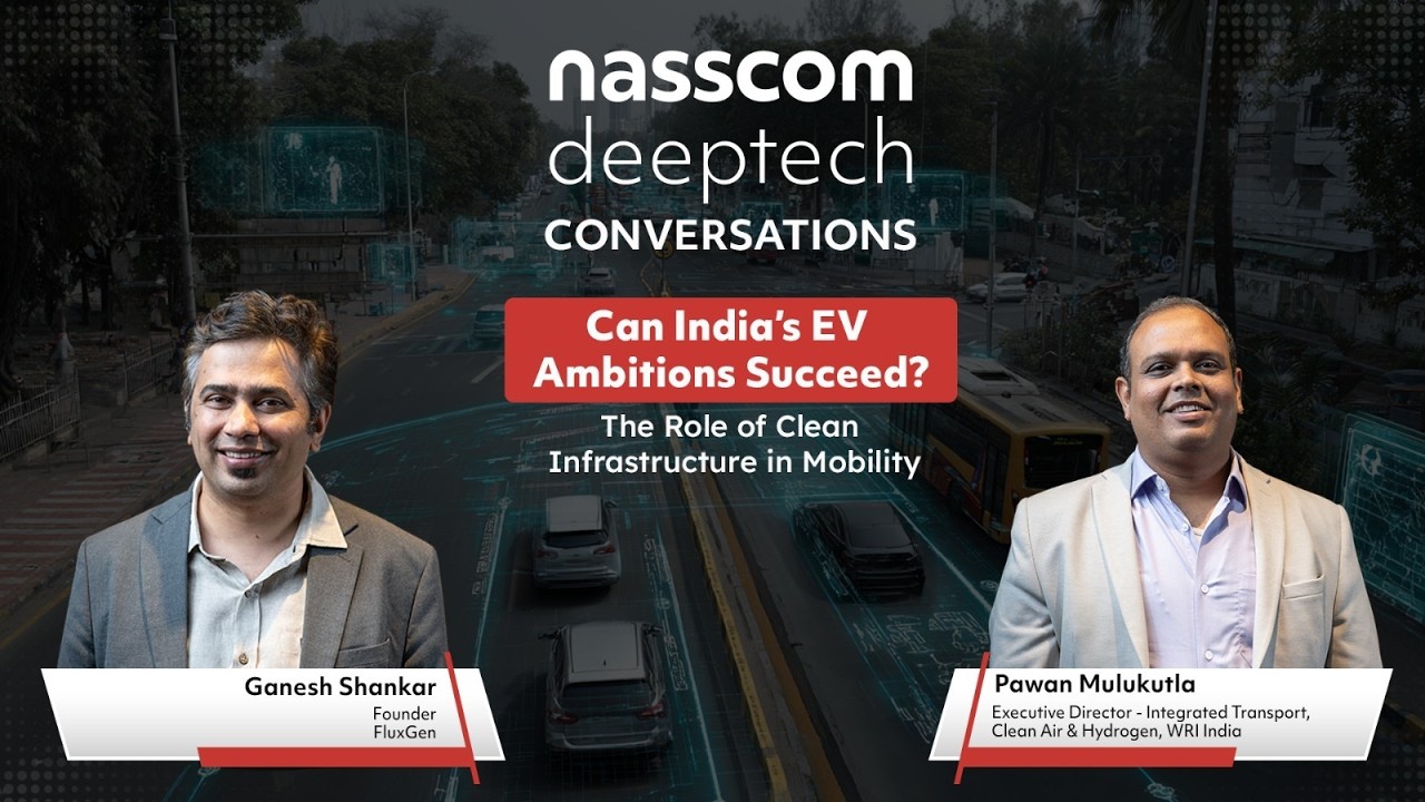 Can India’s EV Ambitions Succeed? The Role of Clean Infrastructure in Mobility | Nasscom Deeptech