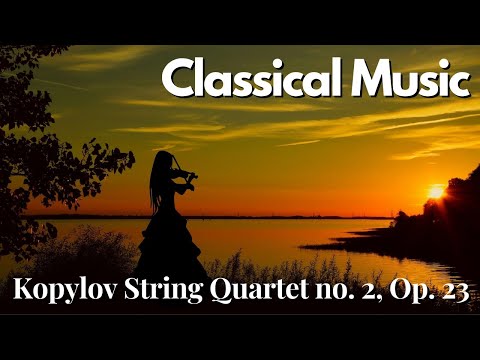 Aleksandr Kopylov - String Quartet no. 2, Op. 23