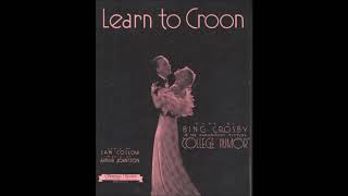 &quot;Learn To Croon&quot; Bob Causer &amp; His Cornellians (1933) Bing Crosby sang (Sam Coslow &amp; Arthur Johnston)