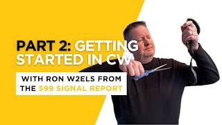 Part 2: How-To Get Started in CW with W2ELS from the 599 Signal Report Podcast