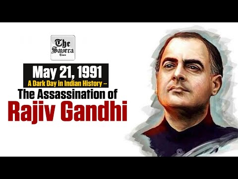 May 21, 1991: A Dark Day in Indian History – The Assassination of Rajiv Gandhi