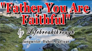 "FATHER YOU ARE FAITHFUL" (Gospel Music by #lifebreakthrough)