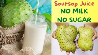 Jamaican Soursop Juice no milk no sugar Prevent Cancer