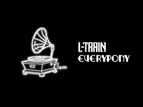L-Train - Everypony