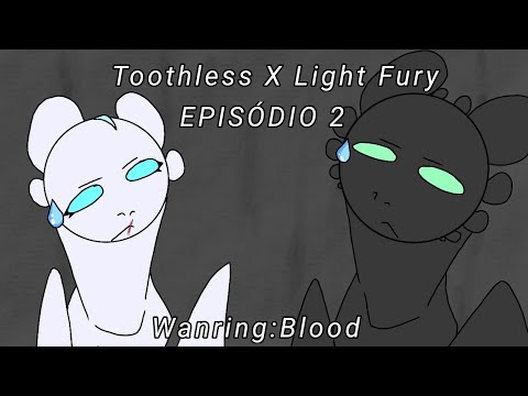 Toothless x Light Fury EP2 (Wanring: Blood)