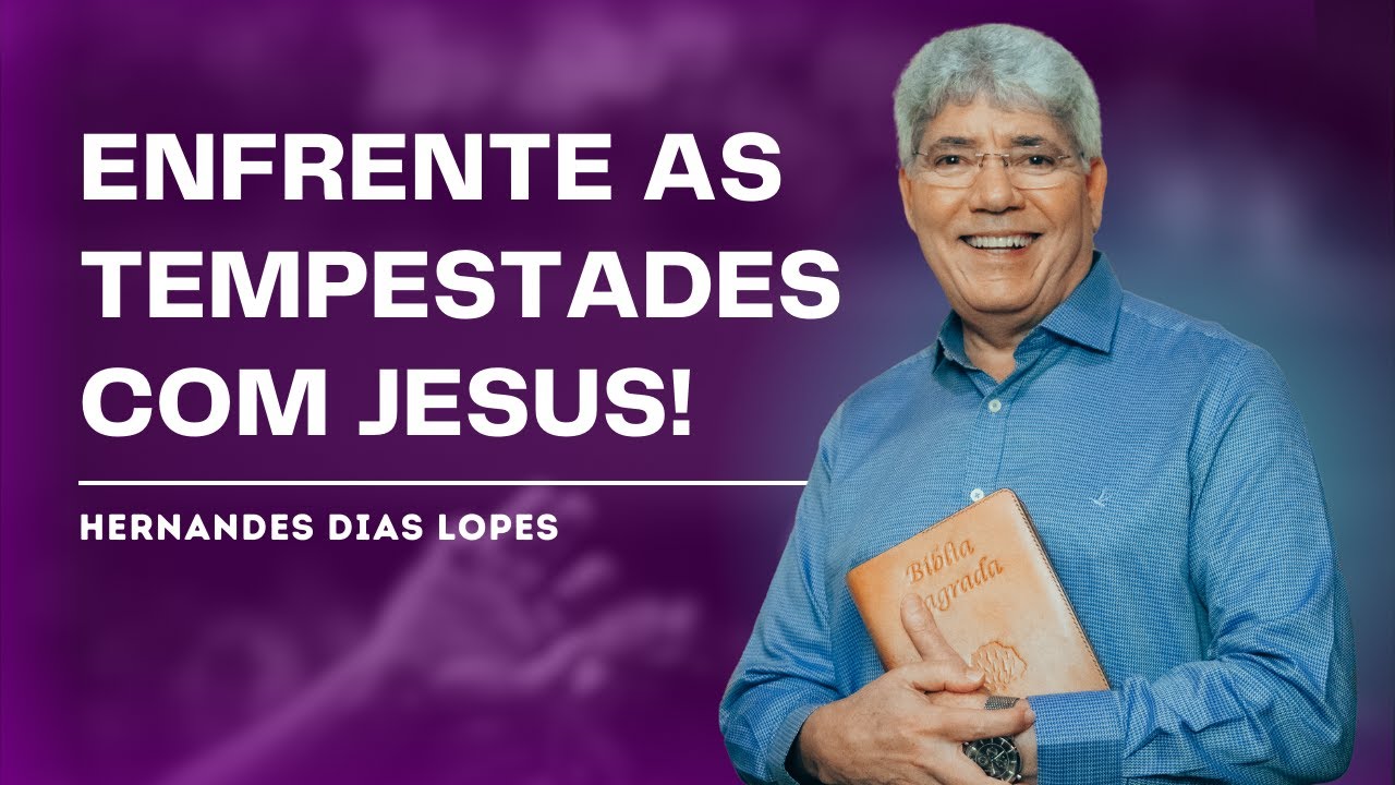COMO ENFRENTAR AS TEMPESTADES DA VIDA? - HERNANDES DIAS LOPES