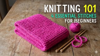 Knitting 101: 4 Stitches, Infinite Projects: A Beginner’s Guide🧶 #knittingtutorial #howtoknit 