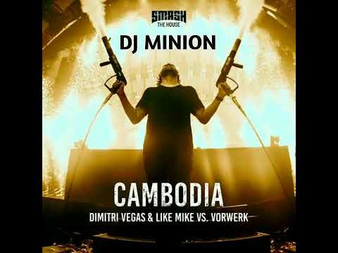 DJ MINION vs Dimitri Vegas & Like Mike vs Ummet Ozcan - Cambodia (Extended Edit)