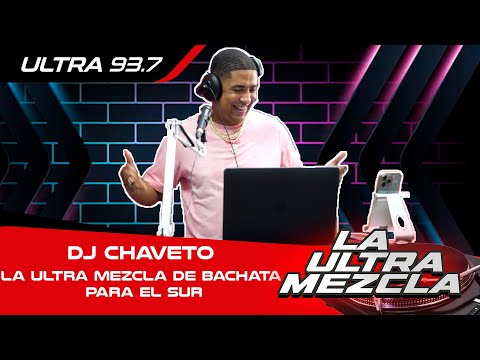DJ CHAVETO LA ULTRA MEZCLA DE BACHATA PARA EL SUR Y REGEENTE VOL 1
