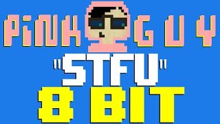 STFU [8 Bit Tribute to Pink Guy] - 8 Bit Universe