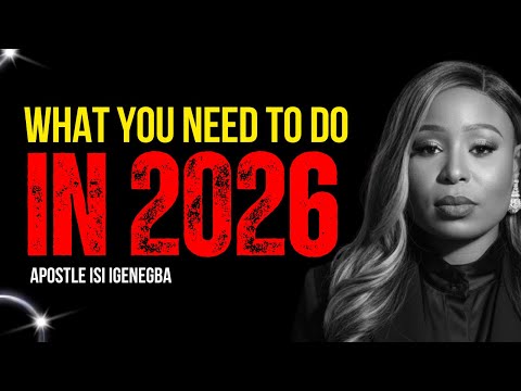 WHAT YOU NEED TO DO IN 2026 || APOSTLE ISI IGENEGBA