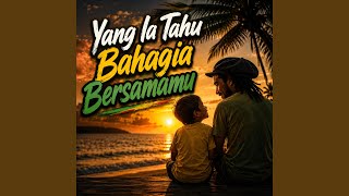 Download lagu Yang Ia Tahu Bahagia Bersamamu mp3 Download lagu Yang Ia Tahu Bahagia Bersamamu mp3