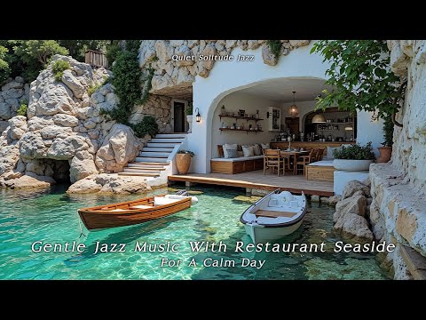 Gentle Jazz Music With Restaurant Seaside - Peaceful Breakfast & Quiet Jazz Music  For A Calm Day