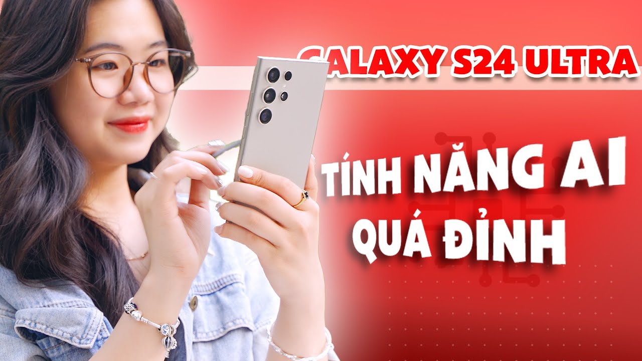 Sử dụng AI trên Galaxy S24 sao cho hiệu quả nhất? | CellphoneS