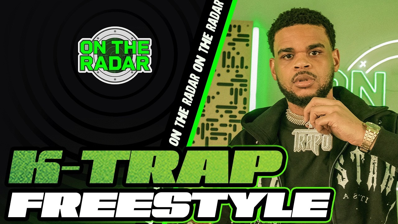 The K-Trap "On The Radar" Freestyle