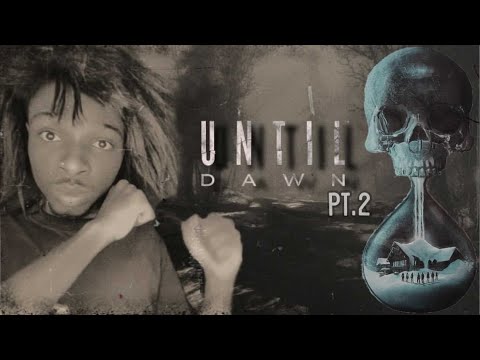 UNTIL DAWN PT.2