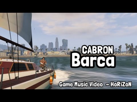 CABRON - Barca (Official Game Music Video by HoRiZoN) #cabron #gtavonline