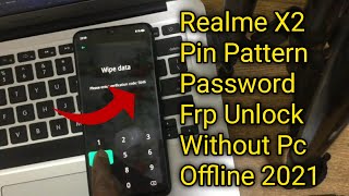Realme X2 Pin Pattern Password Frp Unlock Offline Without Pc January 2021