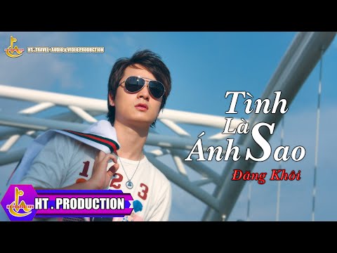 Tình là ánh sao (爱不留) - Đăng Khôi