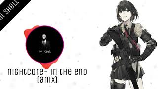 Nightcore- in the end (anix)