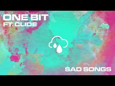 One Bit - Sad Songs Ft. Clide