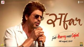 Safar - Jab Harry Met Sejal (2017) | Shah Rukh Khan, Anushka Sharma - Full Audio