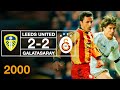 Nostalji Maçlar | 1999-2000 Sezonu Leeds United 2 - 2 Galatasaray - UEFA Kupası Yarı Final